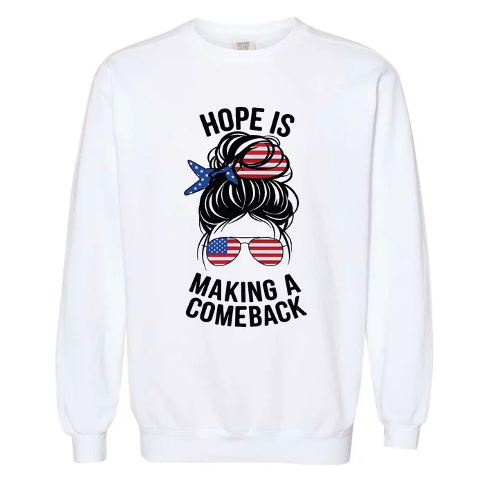 Hope Is Making A Come Back Kamala Harris 2024 Election Girl Garment-Dyed Sweatshirt