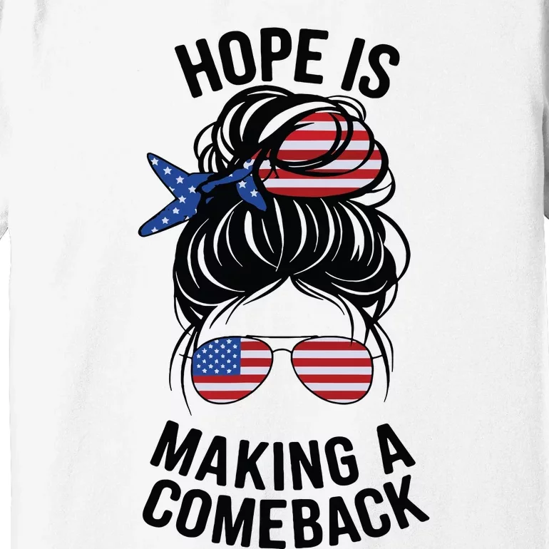 Hope Is Making A Come Back Kamala Harris 2024 Election Girl Premium T-Shirt