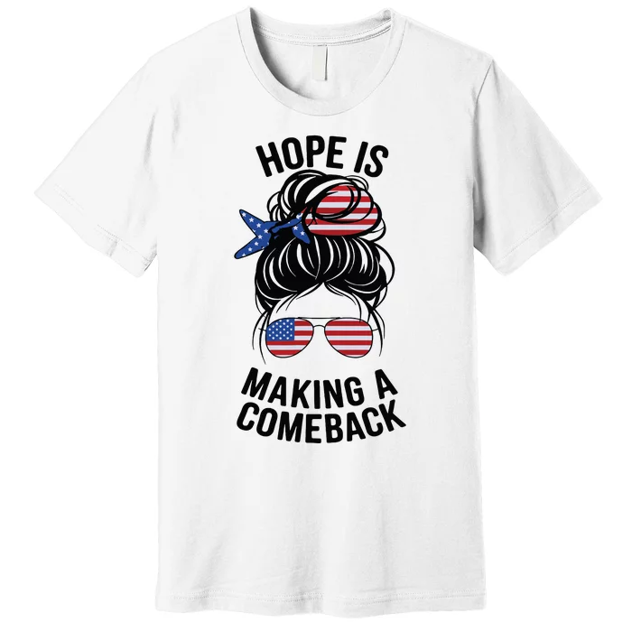 Hope Is Making A Come Back Kamala Harris 2024 Election Girl Premium T-Shirt