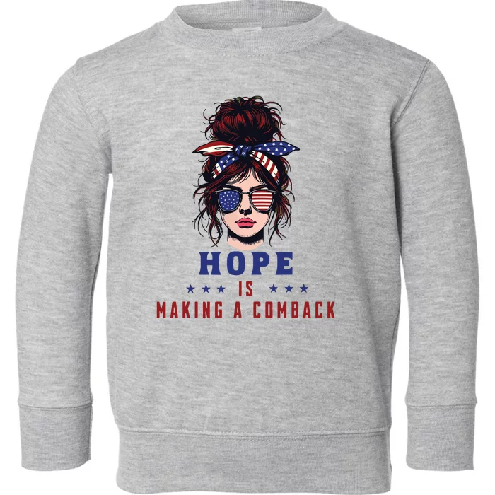 Hope Is Making A Comeback Toddler Sweatshirt