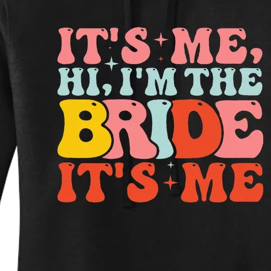 Hi It's Me Hi I'm The Bride It's Me Women's Pullover Hoodie