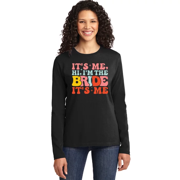 Hi It's Me Hi I'm The Bride It's Me Ladies Long Sleeve Shirt