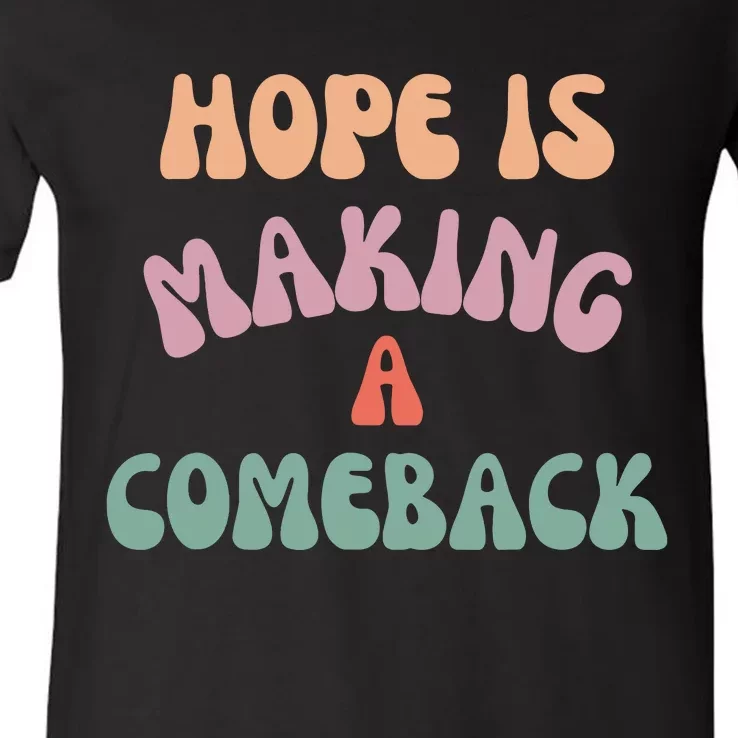 Hope Is Making A Comeback V-Neck T-Shirt