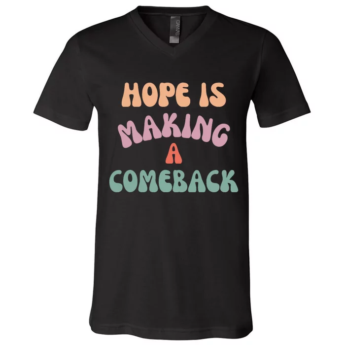 Hope Is Making A Comeback V-Neck T-Shirt