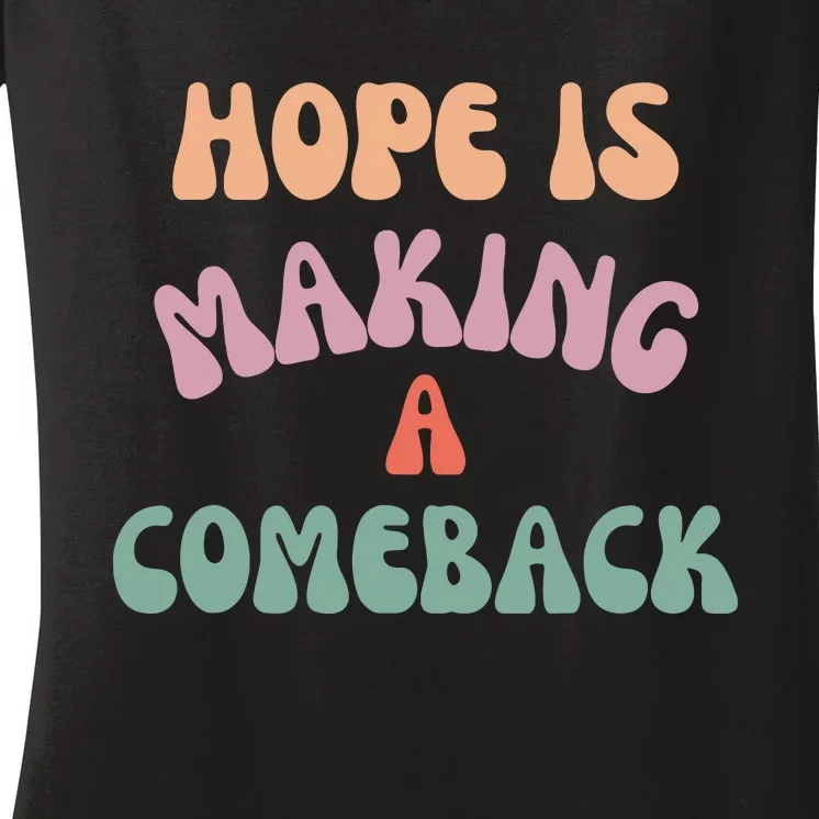 Hope Is Making A Comeback Women's V-Neck T-Shirt