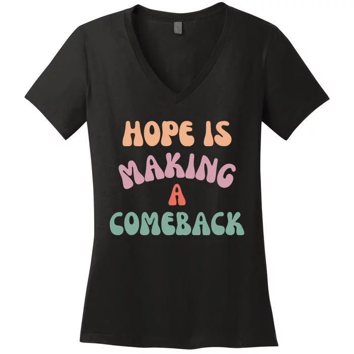 Hope Is Making A Comeback Women's V-Neck T-Shirt