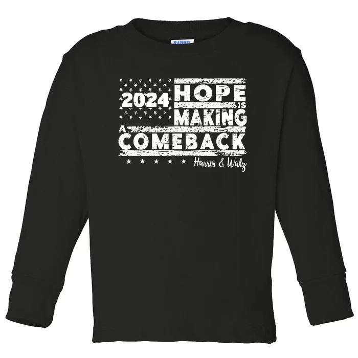 Hope Is Making A Comeback Harris Walz Toddler Long Sleeve Shirt