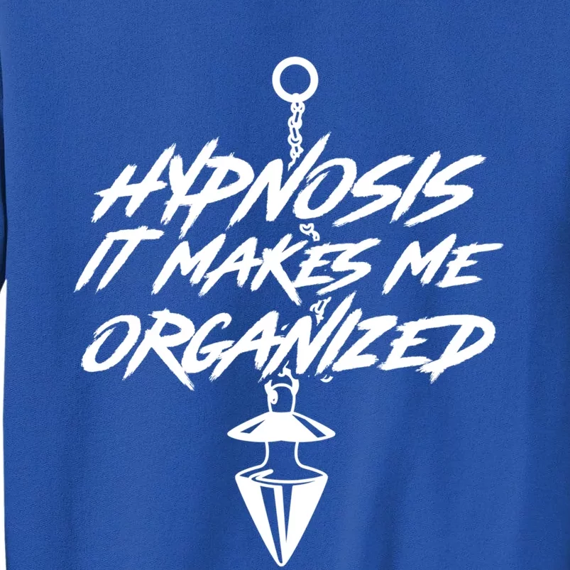 Hypnosis It Makes Me Organized Hypnotic Illusion Hypnosis Gift Tall Sweatshirt