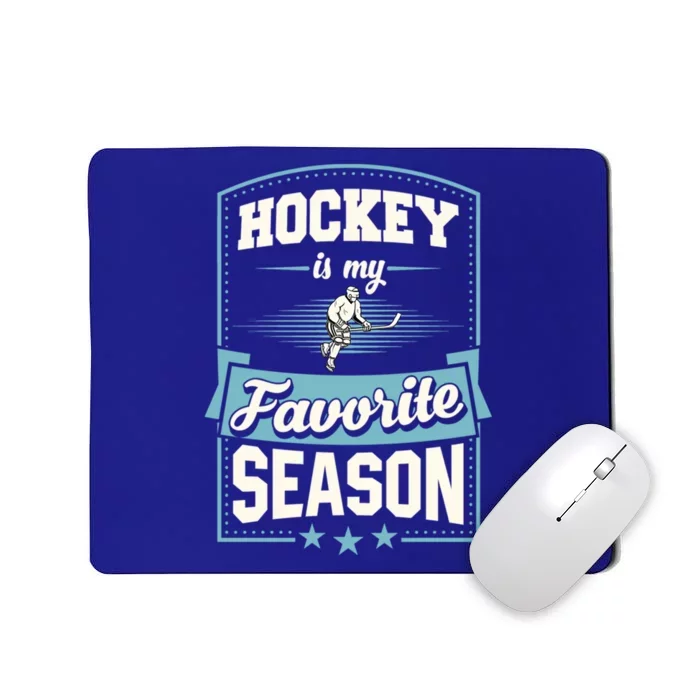 Hockey Is My Favorite Season For Ice Hockey Players Gift Mousepad