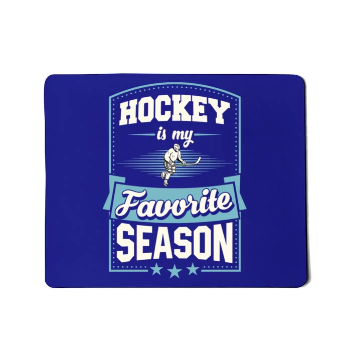 Hockey Is My Favorite Season For Ice Hockey Players Gift Mousepad