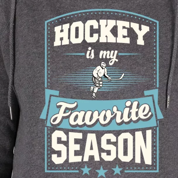 Hockey Is My Favorite Season For Ice Hockey Players Gift Womens Funnel Neck Pullover Hood