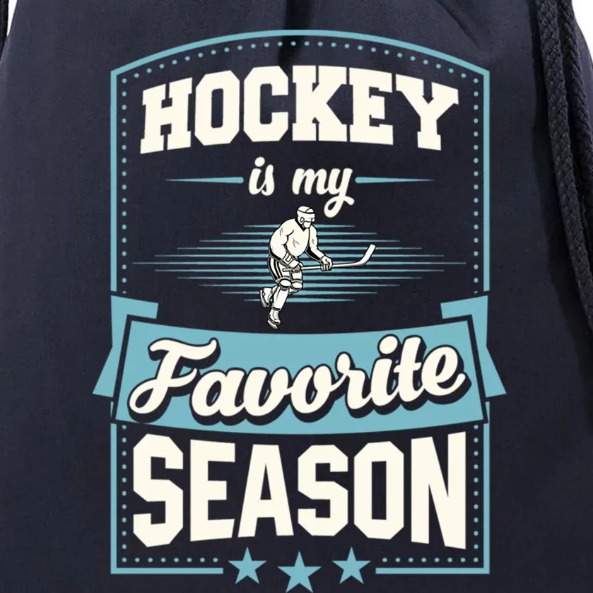 Hockey Is My Favorite Season For Ice Hockey Players Gift Drawstring Bag