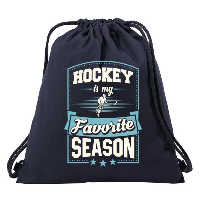 Hockey Is My Favorite Season For Ice Hockey Players Gift Drawstring Bag