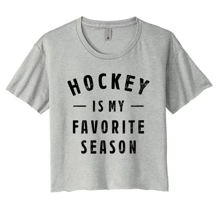 Hockey Is My Favorite Season Cool Saying For Sports Lovers Cute Gift Women's Crop Top Tee