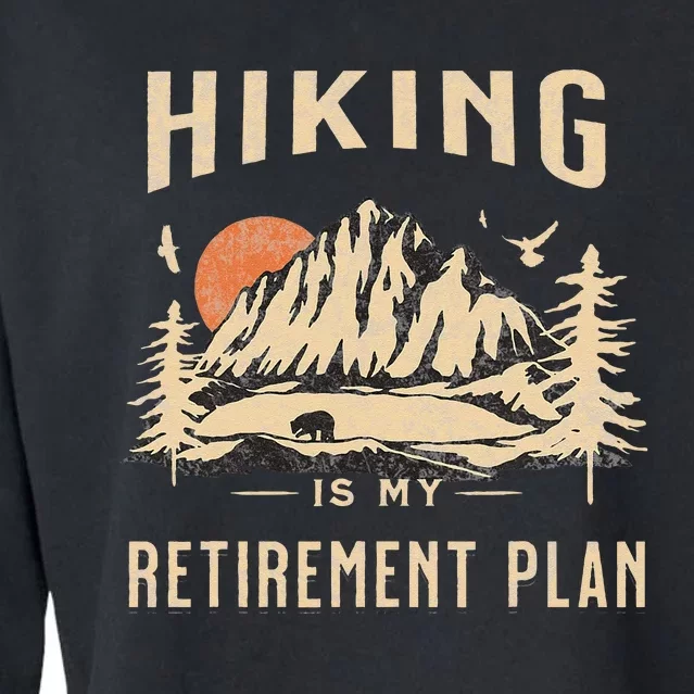 Hiking Is My Retirement Plan Funny Hiking Cropped Pullover Crew