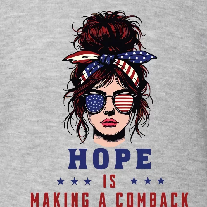 Hope Is Making A Comeback Toddler Sweatshirt