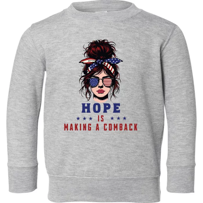 Hope Is Making A Comeback Toddler Sweatshirt