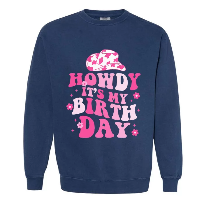 Howdy Its My Birthday Garment-Dyed Sweatshirt