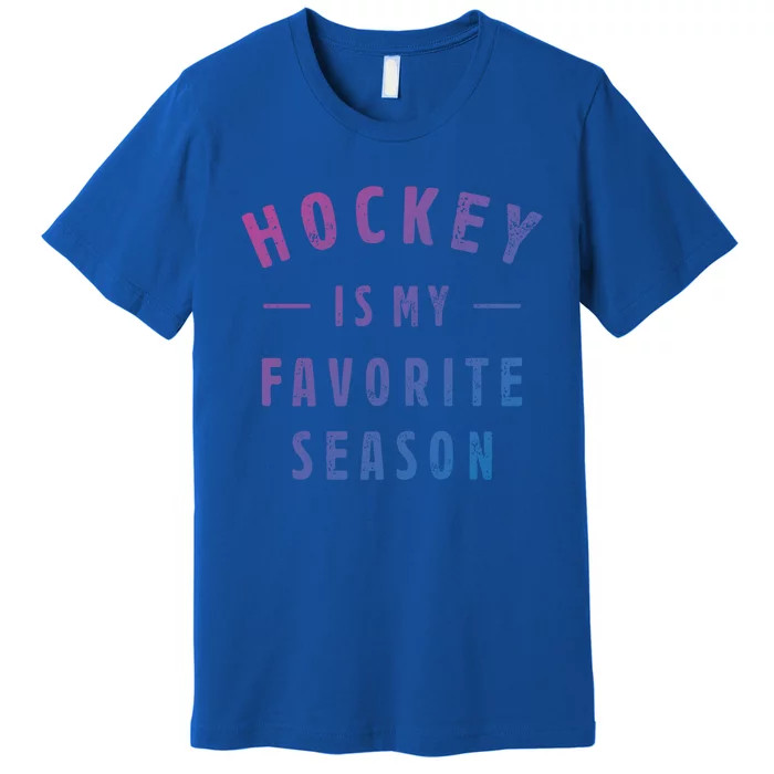 Hockey Is My Favorite Season Cool Saying For Sports Lovers Cute Gift Premium T-Shirt