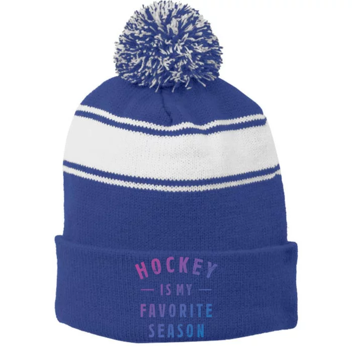 Hockey Is My Favorite Season Cool Saying For Sports Lovers Cute Gift Stripe Pom Pom Beanie