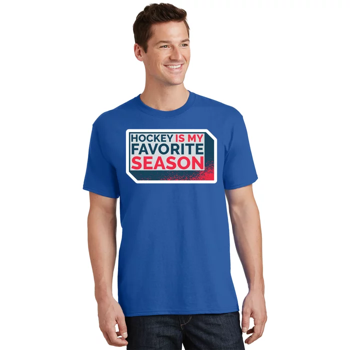 Hockey Is My Favorite Season Funny Hockey Lover Quote Gift T-Shirt