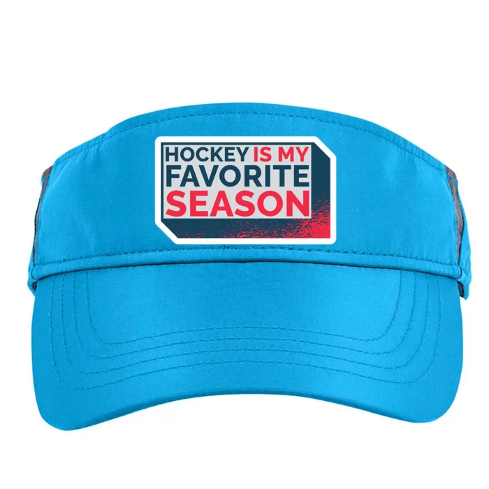 Hockey Is My Favorite Season Funny Hockey Lover Quote Gift Adult Drive Performance Visor