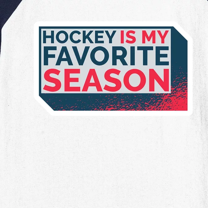 Hockey Is My Favorite Season Funny Hockey Lover Quote Gift Baseball Sleeve Shirt