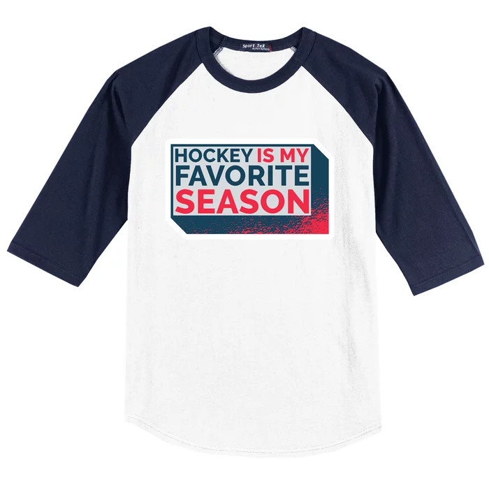 Hockey Is My Favorite Season Funny Hockey Lover Quote Gift Baseball Sleeve Shirt