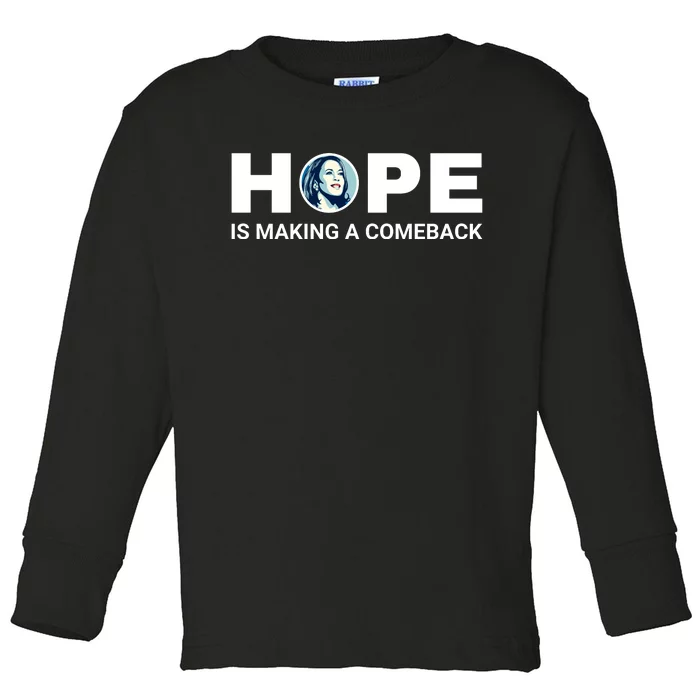 Hope Is Making A Comeback Harris Walz Toddler Long Sleeve Shirt