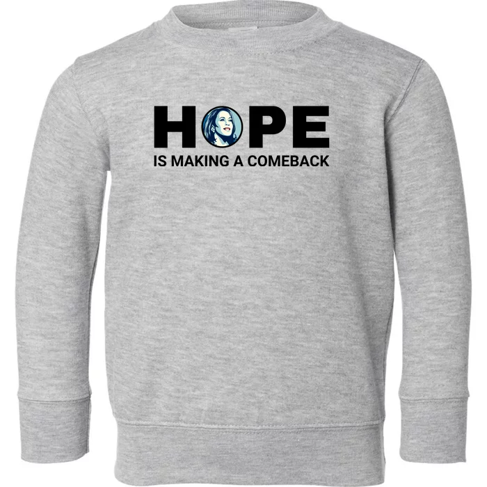 Hope Is Making A Comeback Harris Walz Toddler Sweatshirt