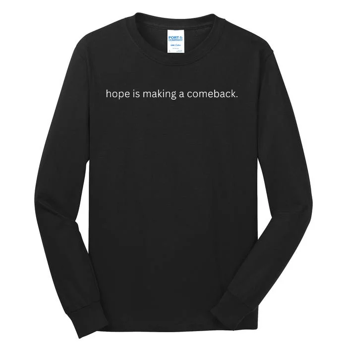 Hope Is Making A Comeback Tall Long Sleeve T-Shirt