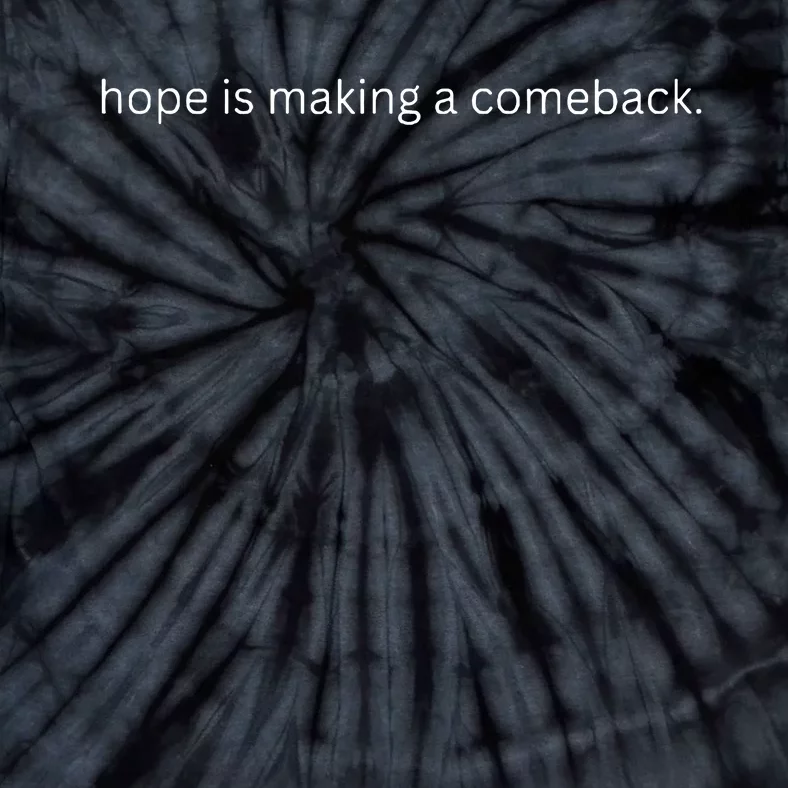 Hope Is Making A Comeback Tie-Dye T-Shirt