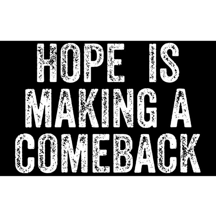 Hope Is Making A Comeback Bumper Sticker