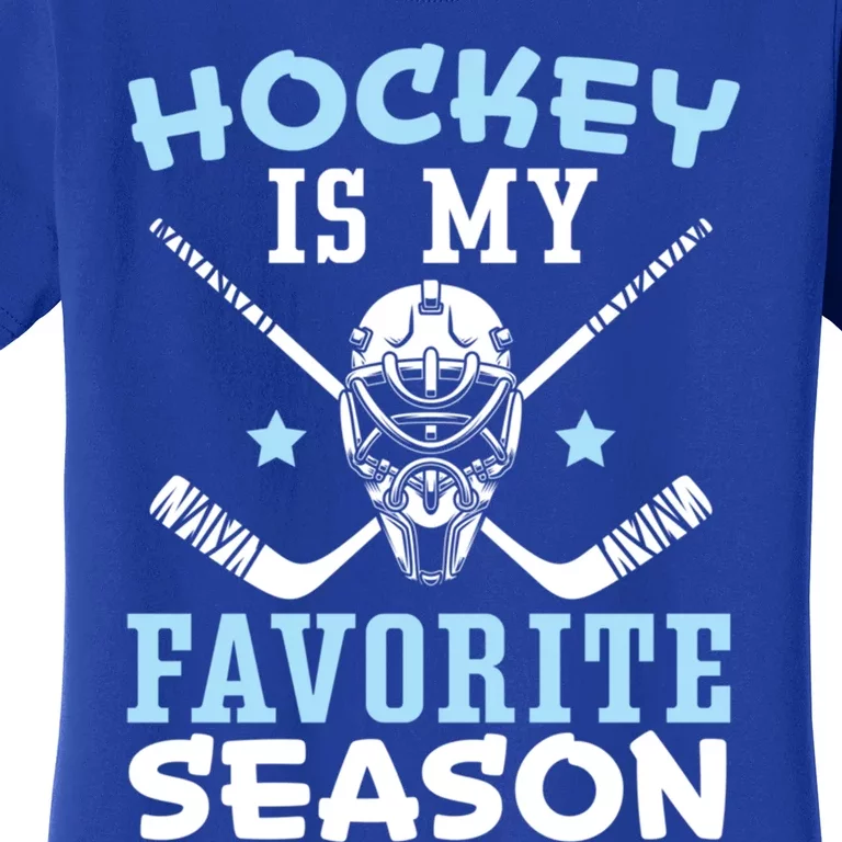 Hockey Is My Favorite Season Ice Hockey Player Coach Gift Women's T-Shirt