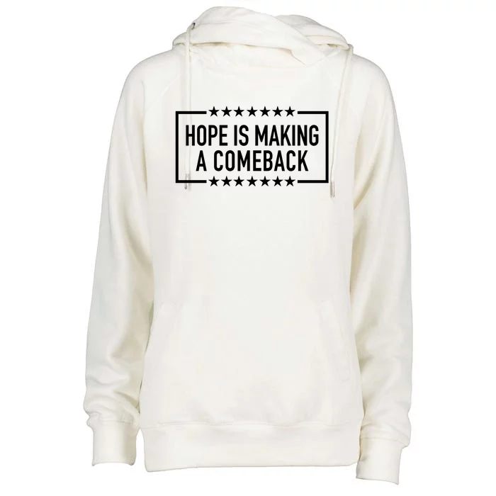 Hope Is Making A Comeback Womens Funnel Neck Pullover Hood