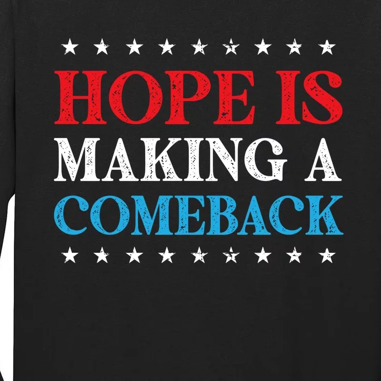 Hope Is Making A Comeback Tall Long Sleeve T-Shirt