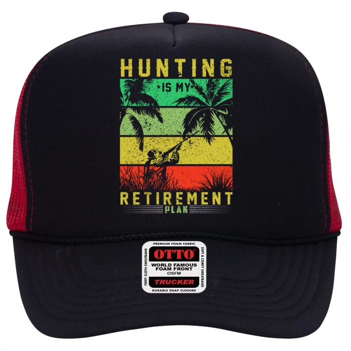 Hunting Is My Retirement Plan High Crown Mesh Trucker Hat