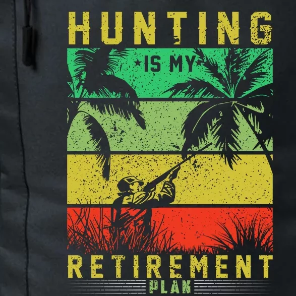 Hunting Is My Retirement Plan Daily Commute Backpack