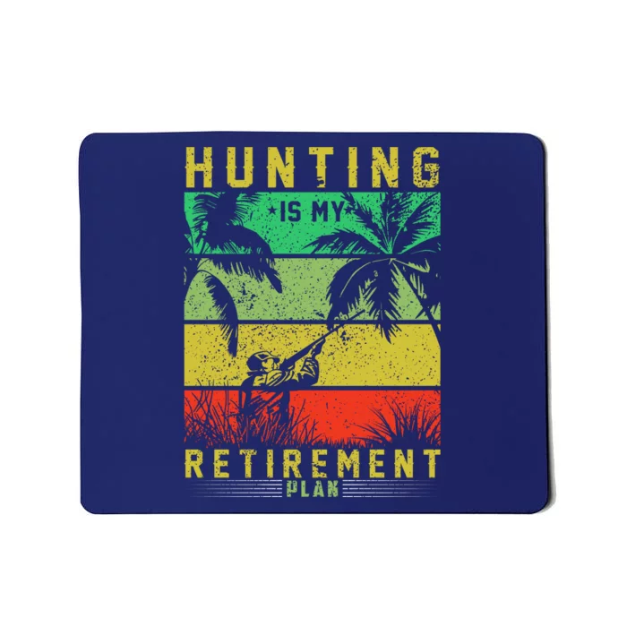 Hunting Is My Retirement Plan Mousepad