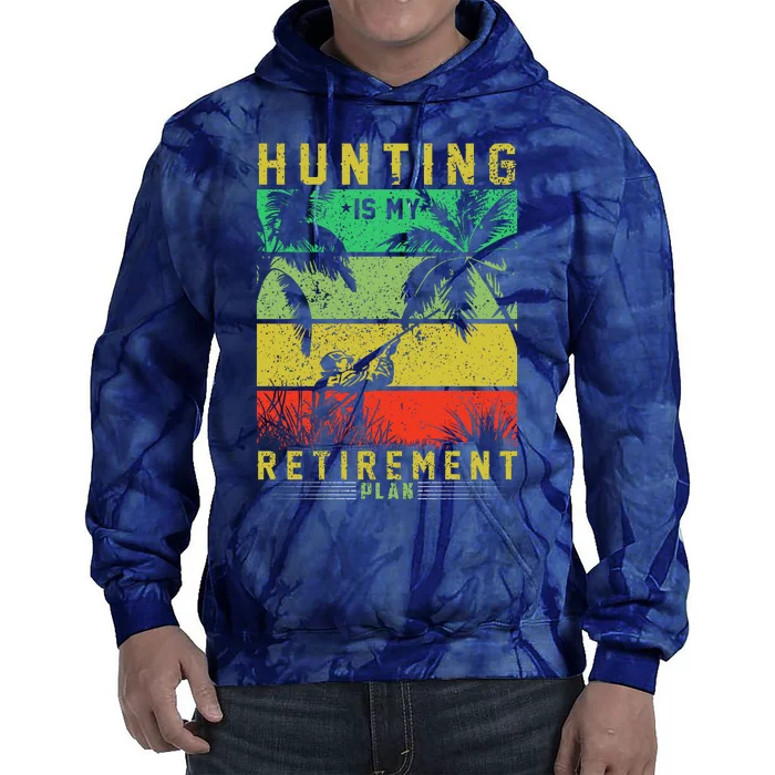 Hunting Is My Retirement Plan Tie Dye Hoodie