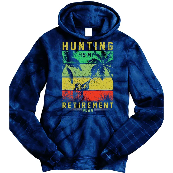 Hunting Is My Retirement Plan Tie Dye Hoodie