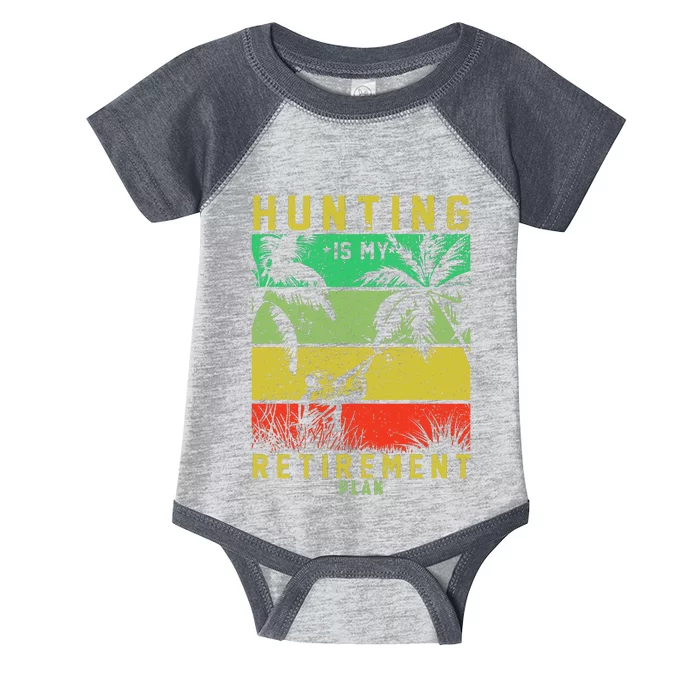 Hunting Is My Retirement Plan Infant Baby Jersey Bodysuit