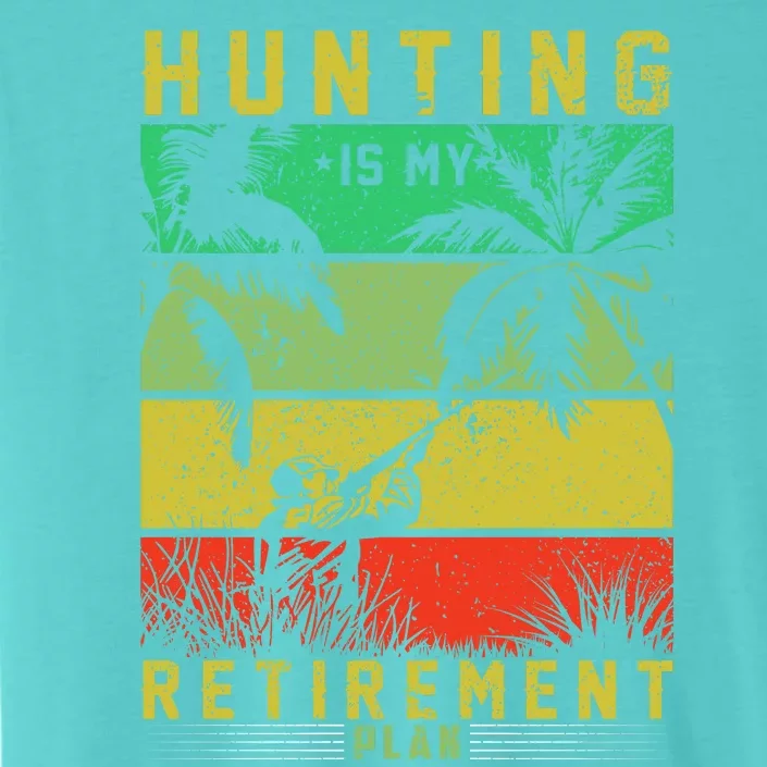 Hunting Is My Retirement Plan ChromaSoft Performance T-Shirt