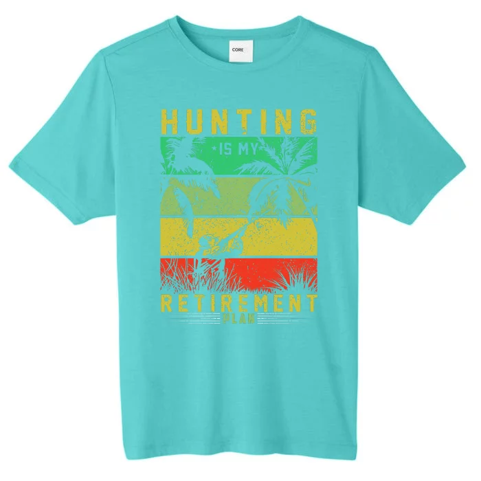 Hunting Is My Retirement Plan ChromaSoft Performance T-Shirt