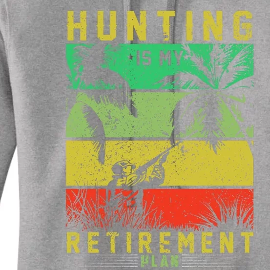 Hunting Is My Retirement Plan Women's Pullover Hoodie