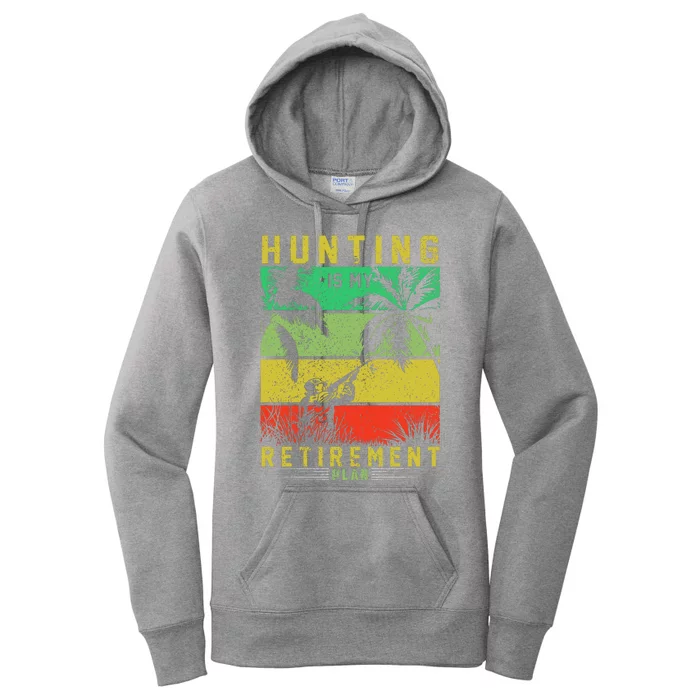 Hunting Is My Retirement Plan Women's Pullover Hoodie