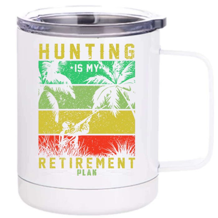 Hunting Is My Retirement Plan Front & Back 12oz Stainless Steel Tumbler Cup