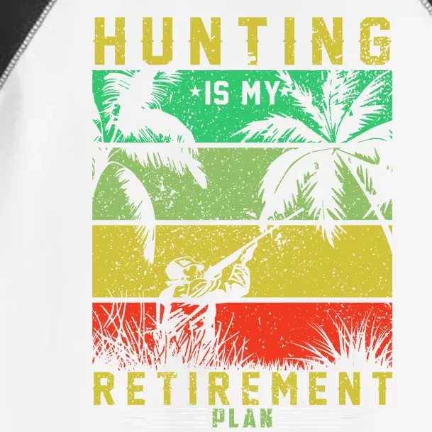 Hunting Is My Retirement Plan Toddler Fine Jersey T-Shirt