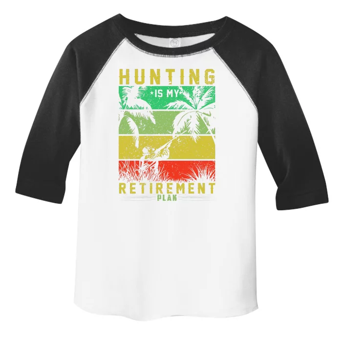 Hunting Is My Retirement Plan Toddler Fine Jersey T-Shirt