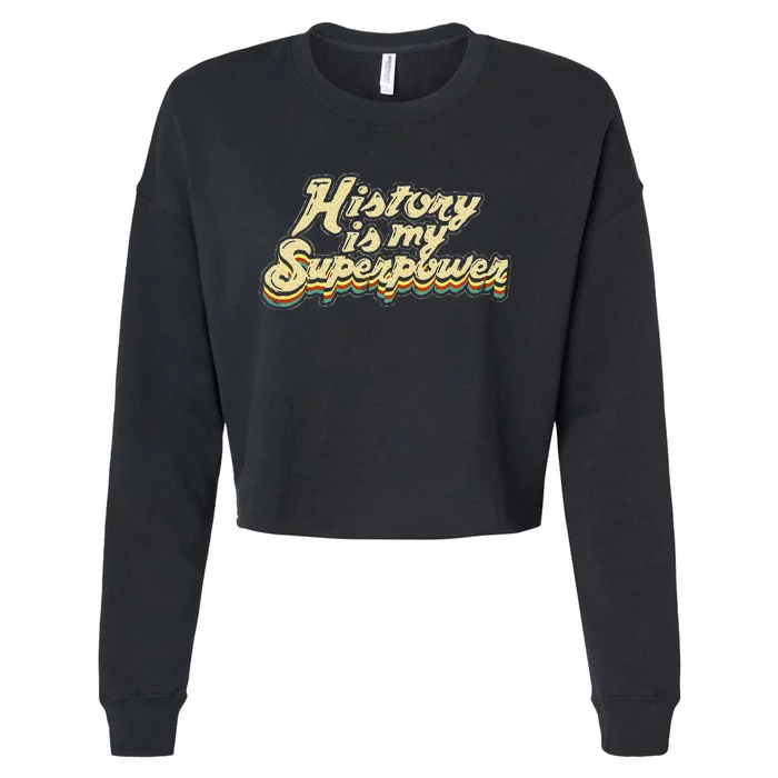 History Is My Superpower Historian History Teacher Cropped Pullover Crew